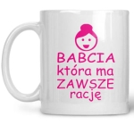 Kubek dla Babci Dzień Babci Babcia która ma zawsze rację K101