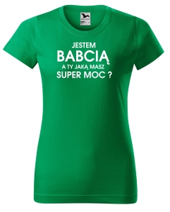 Jestem Babcią a Ty jaką masz super moc? Koszulka dla Babci
