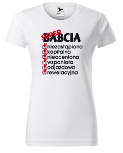 Super Babcia, niezastąpiona, kapitalna... Koszulka dla Babci 
