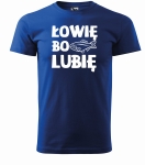 ŁOWIĘ BO LUBIĘ Koszulka Wędkarska 